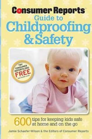 Cover of Consumer Reports Guide to Childproofing & Safety