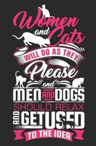 Cover of Women And Cats Will Do As They Please And Men And Dogs Should Relax And Get Used To The Idea