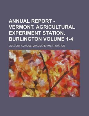 Book cover for Annual Report - Vermont. Agricultural Experiment Station, Burlington Volume 1-4