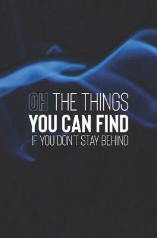 Cover of Ot The Things You Can Find If You Dont Stay Behind