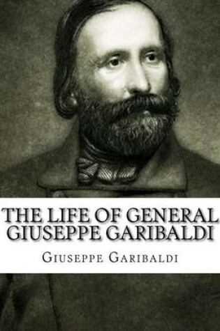 Cover of The Life of General Giuseppe Garibaldi