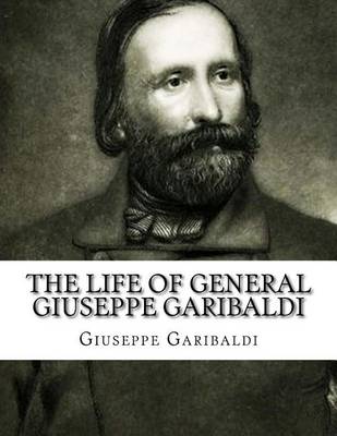 Book cover for The Life of General Giuseppe Garibaldi