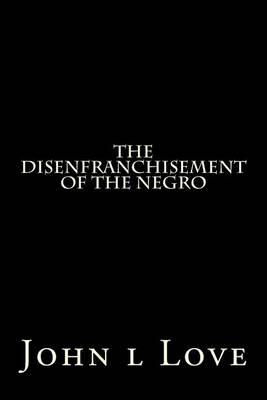 Book cover for The Disenfranchisement of the Negro
