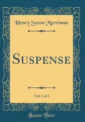 Book cover for Suspense, Vol. 2 of 3 (Classic Reprint)