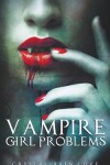 Book cover for Vampire Girl Problems