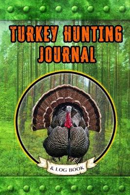 Book cover for Turkey Hunting Journal and Log Book