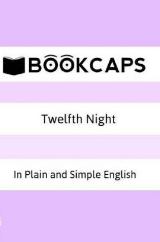 Cover of Twelfth Night In Plain and Simple English