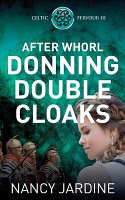 After Whorl Donning Double Cloaks by Nancy Jardine