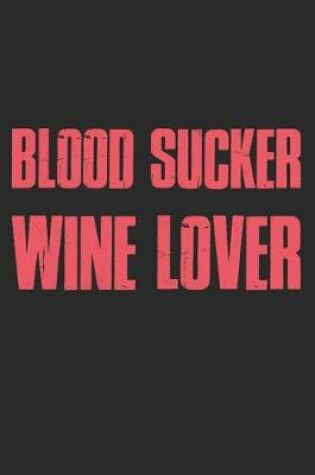 Cover of Blood Sucker Wine Lover