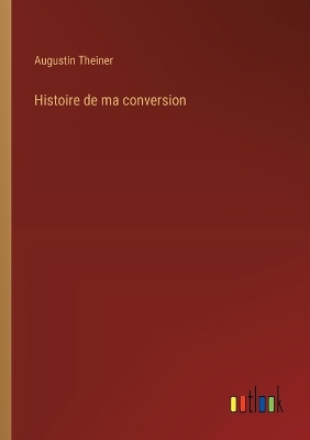 Book cover for Histoire de ma conversion