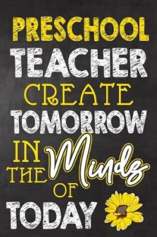 Cover of Preschool Teacher Create Tomorrow in The Minds Of Today