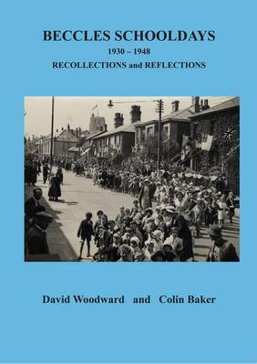 Book cover for Beccles Schooldays 1930-1948: Recollections and Reflections