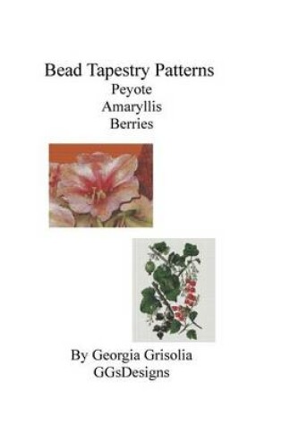 Cover of Bead Tapestry Patterns Peyote Amaryllis Berries
