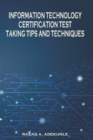 Cover of Information Technology Certification Test Taking Tips and Techniques