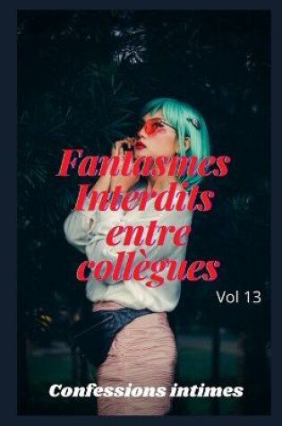 Cover of fantasmes interdits entre collègues (vol 13)