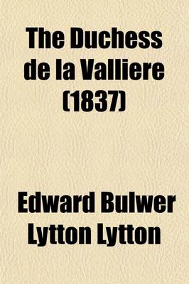 Book cover for The Duchess de La Valliere; A Play in Five Acts
