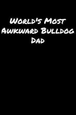 Cover of World's Most Awkward Bulldog Dad