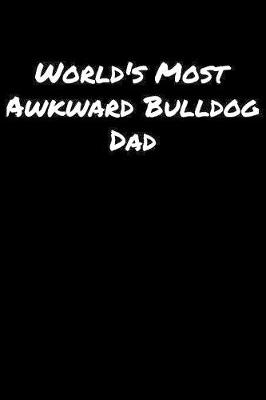 Book cover for World's Most Awkward Bulldog Dad