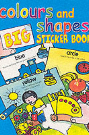 Cover of Colours and Shapes Big Sticker Book