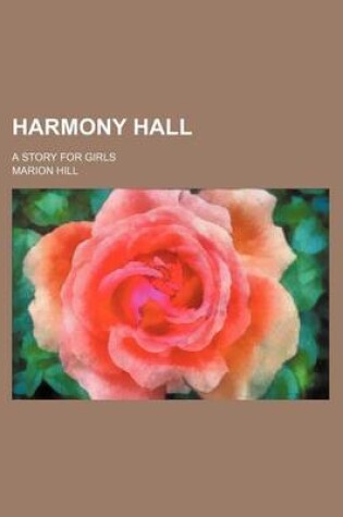 Cover of Harmony Hall; A Story for Girls