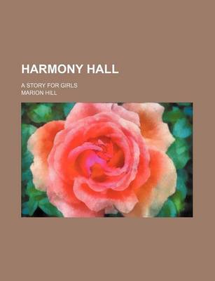 Book cover for Harmony Hall; A Story for Girls