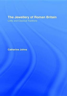 Book cover for Jewellery of Roman Britain, The: Celtic and Classical Traditions