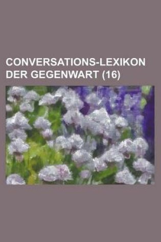 Cover of Conversations-Lexikon Der Gegenwart (16)