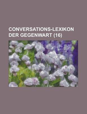 Book cover for Conversations-Lexikon Der Gegenwart (16)