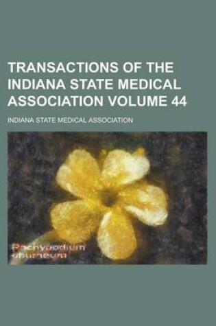 Cover of Transactions of the Indiana State Medical Association Volume 44