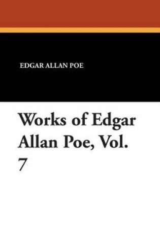 Cover of Works of Edgar Allan Poe, Vol. 7