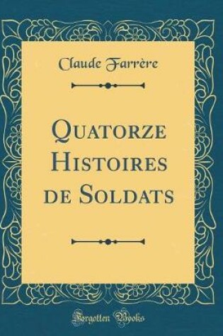 Cover of Quatorze Histoires de Soldats (Classic Reprint)