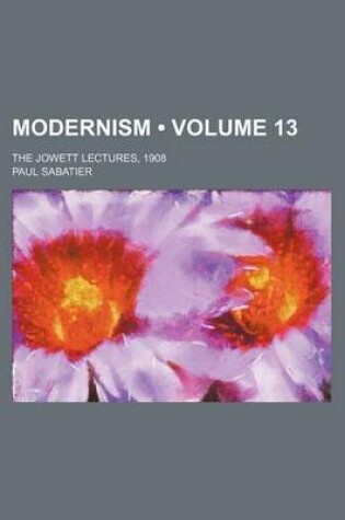 Cover of Modernism (Volume 13); The Jowett Lectures, 1908