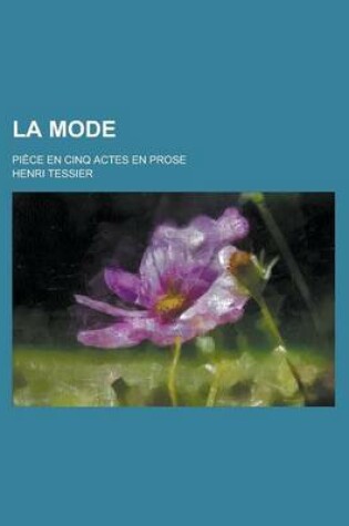 Cover of La Mode; Piece En Cinq Actes En Prose