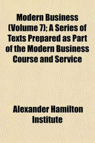 Cover of Modern Business (Volume 7); A Series of Texts Prepared as Part of the Modern Business Course and Service