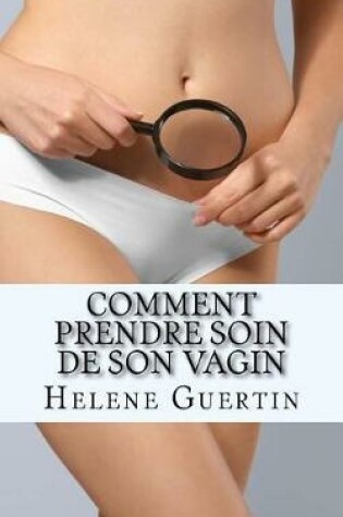 Cover of Comment prendre soin de son vagin
