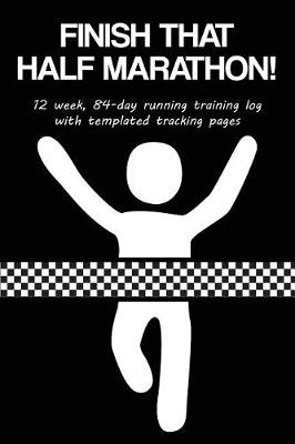 Book cover for Finish That Half Marathon!