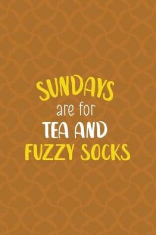 Cover of Sundays Are For Tea And Fuzzy Socks