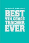 Book cover for Teachers Planner Book & Notebook Best 4th Grade Teacher Ever