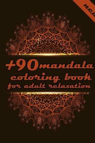 Cover of +90 mandala coloring book for adult relaxation