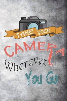 Book cover for Take Your Camera Wherever You Go