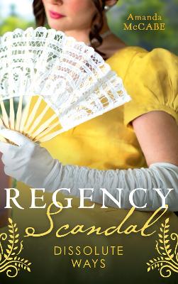Book cover for Regency Scandal: Dissolute Ways