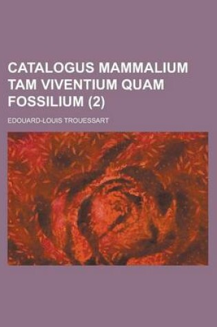 Cover of Catalogus Mammalium Tam Viventium Quam Fossilium (2 )