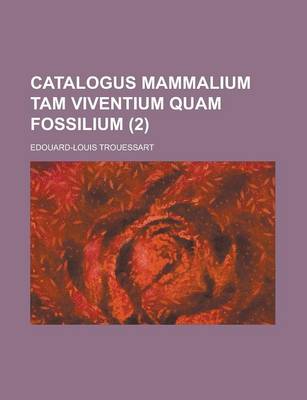 Book cover for Catalogus Mammalium Tam Viventium Quam Fossilium (2 )