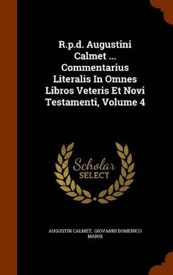 Book cover for R.P.D. Augustini Calmet ... Commentarius Literalis in Omnes Libros Veteris Et Novi Testamenti, Volume 4