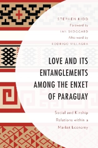 Cover of Love and its Entanglements among the Enxet of Paraguay