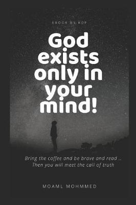 Book cover for God exists only in your mind!