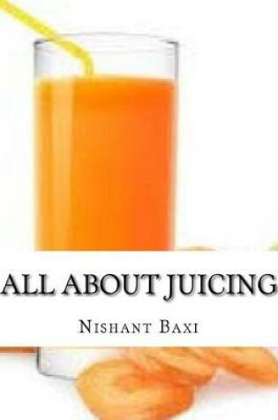 Cover of All about Juicing