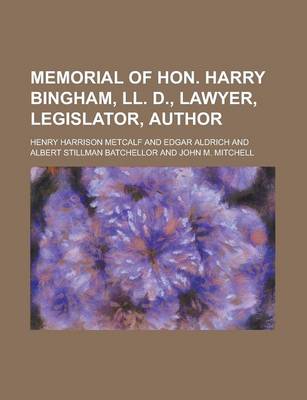 Book cover for Memorial of Hon. Harry Bingham, LL. D., Lawyer, Legislator, Author