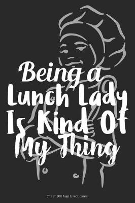 Book cover for Being a Lunch Lady Is Kind of My Thing