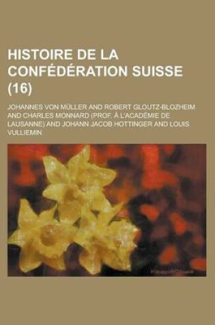 Cover of Histoire de La Confederation Suisse (16)
